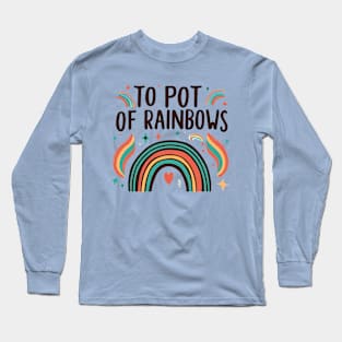 To Pot of Rainbow Long Sleeve T-Shirt